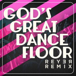 God’s Great Dance Floor (Reyer remix) (Single)