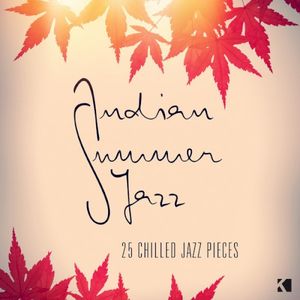 Indian Summer Jazz: 25 Chilled Jazz Pieces