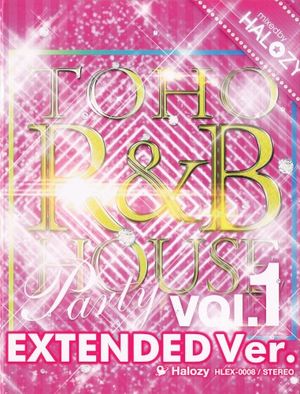 TOHO R&B HOUSE Party, Vol. 1 EXTENDED Ver.