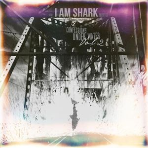 I Am Shark: Confessions Under Water, Vol. 2