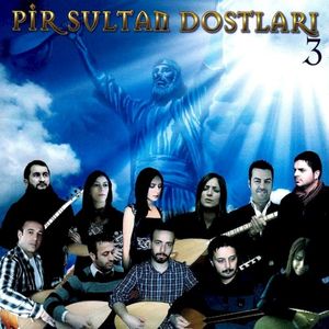 Pir Sultan Dostları 3