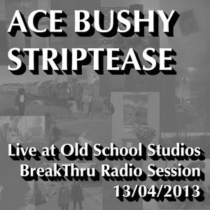 Live at Old School Studios - BreakThru Radio Session - 13/04/2013