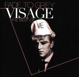 Fade to Grey: Visage: The Best Of