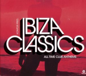 Kontor Presents Ibiza Classics: All Time Club Anthems