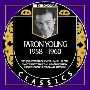 The Chronogical Classics: Faron Young 1958-1960