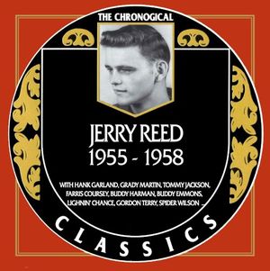 The Chronogical Classics: Jerry Reed 1955-1958