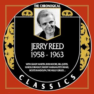 The Chronogical Classics: Jerry Reed 1958-1963