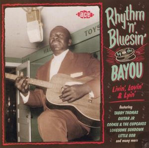 Rhythm 'n' Bluesin' By The Bayou: Livin', Lovin' & Lyin'