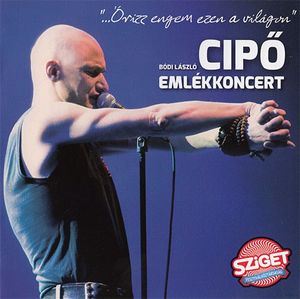 Bódi László Cipő emlékkoncert - "...Őrizz engem ezen a világon" (Live)