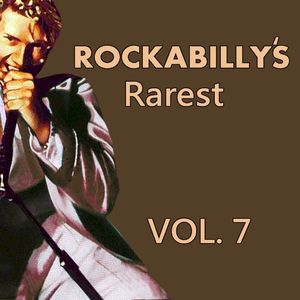 Rockabilly’s Rarest, Vol. 7