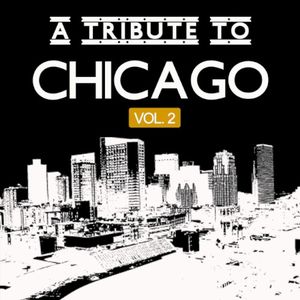 A Tribute To Chicago Vol. 2