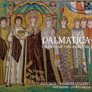Dalmatica: Chants of the Adriatic