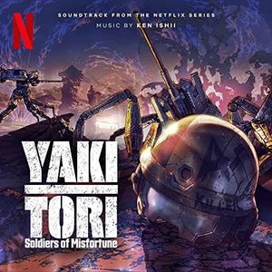 Yakitori: Soldiers Of Misfortune (Soundtrack From The Netflix Series) (OST)