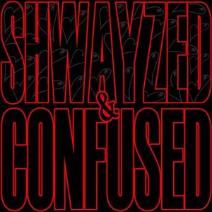 Shwayzed and Confused (EP)