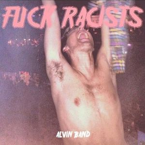 FUCK RACISTS (Single)