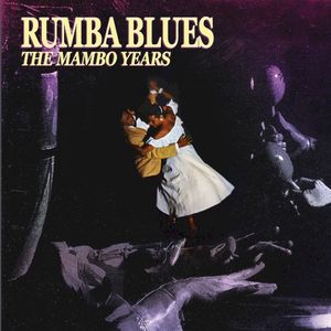 Rumba Blues: The Mambo Years
