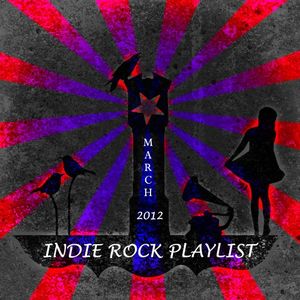 Indie/Rock Playlist: March 2012
