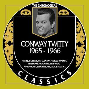 The Chronogical Classics: Conway Twitty 1965-1966