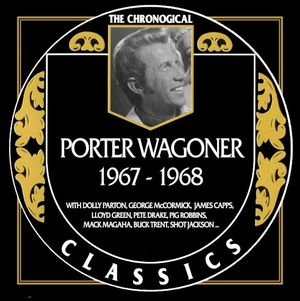 The Chronogical Classics: Porter Wagoner 1967-1968