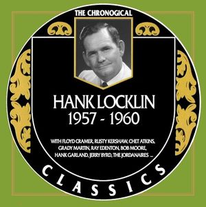 The Chronogical Classics: Hank Locklin 1957-1960