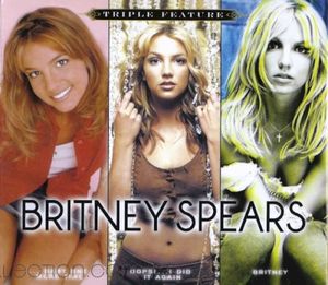 Triple Feature: ...Baby One More Time / Oops!... I Did It Again / Britney