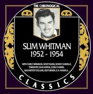 The Chronogical Classics: Slim Whitman 1952-1954
