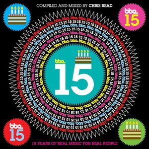 BBE 15 - 15 Years of Real Music for Real People - Compiled and Mixed by Chris Read