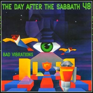 The Day After The Sabbath 48: Bad Vibrations