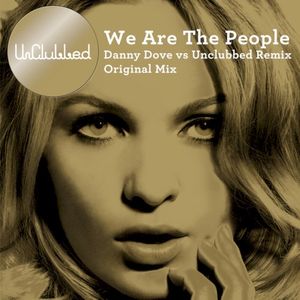 We Are The People (Danny Dove vs UnClubbed Remix) (Single)