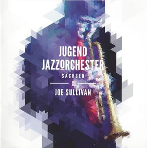 Jugend-Jazzorchester Sachsen & Joe Sullivan