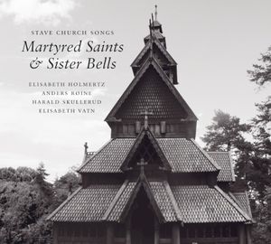 Stave Church Songs - Martyred Saints and Sister Bells
