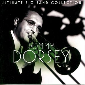Ultimate Big Band Collection: Tommy Dorsey