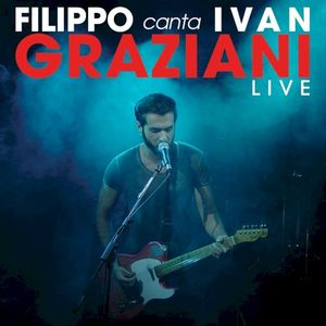 Filippo Graziani canta Ivan Graziani Live (Live)