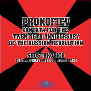 Prokofiev: Cantata for the 20th Anniversary of the October Revolution / Shostakovich: The Sun Shines Over Our Motherland