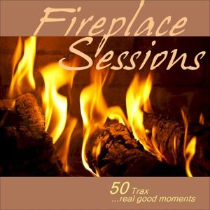 Fireplace Sessions: 50 Trax - Real Good Moments