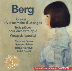 Concerto « A la mémoire d'un ange » / Trois pièces pour orchestre op. 6 / Wozzeck (extraits)