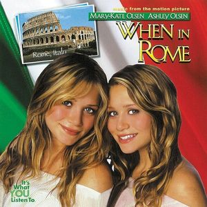 When In Rome (Music From the Mary-Kate & Ashely Olsen Movie)