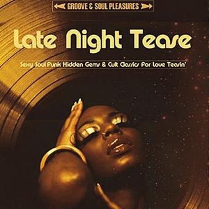 Late Night Tease: Downtempo Sexy Soul Funk Hidden Gems & Cult Classics For Love Teasin'