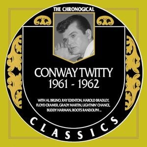 The Chronogical Classics: Conway Twitty 1961-1962