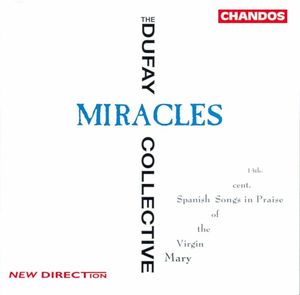 Miracles: Thirteenth-century Spanish Songs in Praise of the Virgin Mary