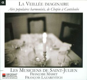 La Veillée imaginaire : Airs populaires harmonisés, de Chopin à Canteloube