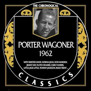 The Chronogical Classics: Porter Wagoner 1962