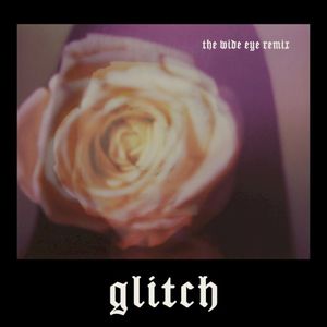 Glitch (The Wide Eye remix) (Single)