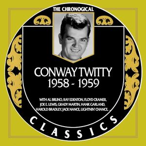 The Chronogical Classics: Conway Twitty 1958-1959