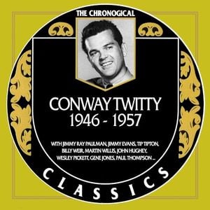 The Chronogical Classics: Conway Twitty 1946-1957