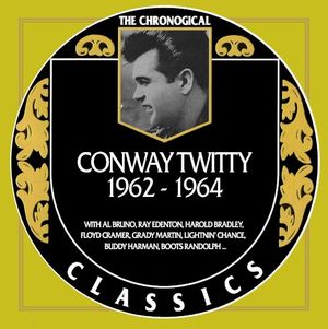 The Chronogical Classics: Conway Twitty 1962-1964