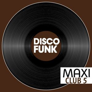 Maxi Club Disco Funk, Vol. 5 (Les maxis et club mix des titres disco funk)