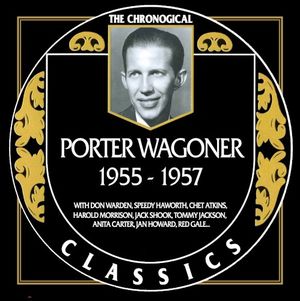 The Chronogical Classics: Porter Wagoner 1955-1957