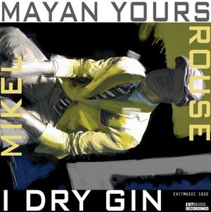 Mayan Yours / I Dry Gin (Single)