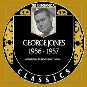 The Chronogical Classics: George Jones 1956-1957